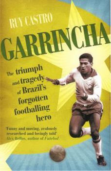 Paperback Garrincha: The Triumph & Tragedy of Brazil's Forgotten Footballing Hero Book