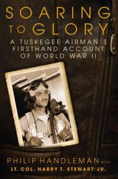 Hardcover Soaring to Glory: A Tuskegee Airman's Firsthand Account of World War II Book