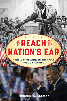 Hardcover To Reach the Nation's Ear: A History of African American Public Speaking Book