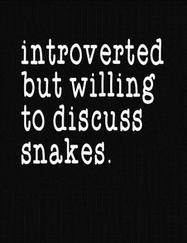 Paperback Introverted But Willing To Discuss Snakes: College Ruled Composition Notebook Book