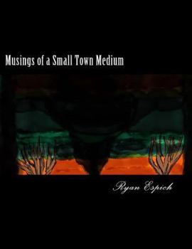 Musings of a Small Town Medium : A Collection of Journals
