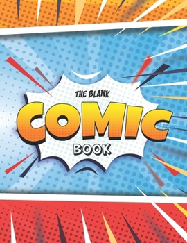 Paperback The Blank Comic Book: A Large Sketchbook for Kids and Adults, Create Your Own Comics - Manga and Anime, Variety of Templates Blank Pages Boo Book