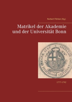 Paperback Matrikel der Akademie und der Universität Bonn: 1777-1792 [German] Book