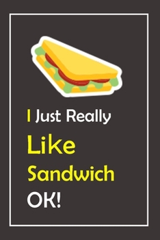Paperback I Just Really Like Sandwich, OK !: Notebook And Journal Gift - 120 pages Blank Lined Journal Notebook Planner Book