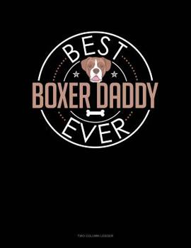 Paperback Best Boxer Daddy Ever: Two Column Ledger Book