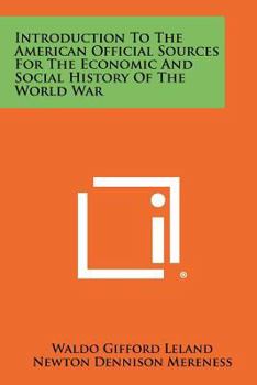 Introduction To The American Official Sources For The Economic And Social History Of The World War