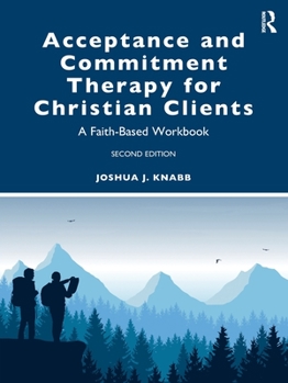 Paperback Acceptance and Commitment Therapy for Christian Clients: A Faith-Based Workbook Book