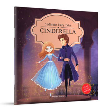 My First 5 Minutes Fairy Tales Cinderella: Traditional Fairy Tales For Children (Abridged and Retold)