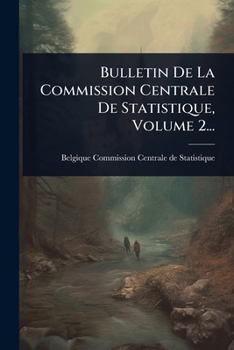 Bulletin De La Commission Centrale De Statistique, Volume 2... (French Edition)
