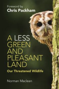 Paperback A Less Green and Pleasant Land: Our Threatened Wildlife Book