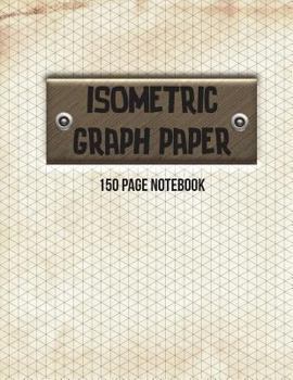 Paperback Isometric Graph Paper Notebook: Isometric Grid Paper 3D Drawing Book - 1/4 Inch Equilateral Triangle 150 Pages 8.5 x 11 Inches [Large Print] Book