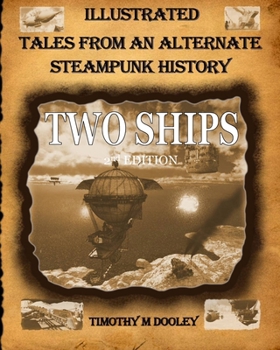 Paperback Two Ships 2nd Edition: Illustrated Tales From An Alternate Steampunk History Book