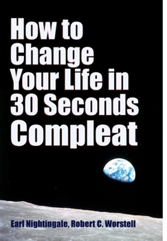Hardcover How to Change Your Life in 30 Seconds - Compleat Book