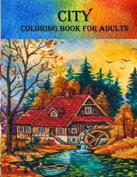 Paperback City Coloring Book For Adults: 50 unique amazing city building here for adults, a mind relaxation coloring book