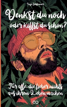 Paperback Denkst du noch oder kiffst du schon?: Für alle, die lieber nichts aus ihrem Leben machen [German] Book