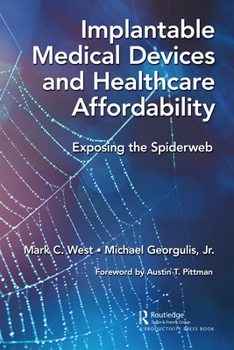 Paperback Implantable Medical Devices and Healthcare Affordability: Exposing the Spiderweb Book