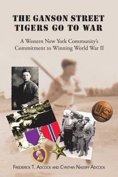 Paperback The Ganson Street Tigers Go to War: A Western New York Community's Commitment to Winning World War II Book