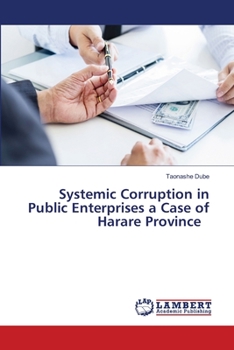Paperback Systemic Corruption in Public Enterprises a Case of Harare Province Book
