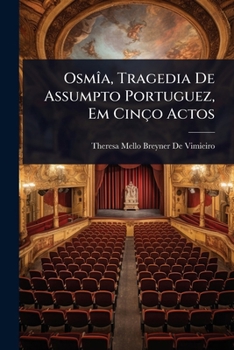 OsmÃ(R)a, Tragedia De Assumpto Portuguez, Em Cinço Actos (Portuguese Edition)