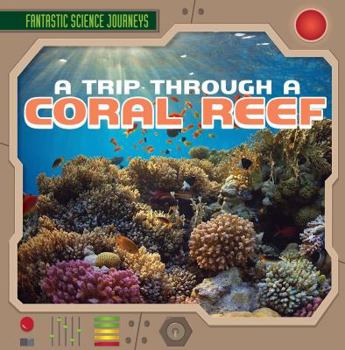 A Trip Through a Coral Reef - Book  of the Fantastic Science Journeys