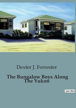 Paperback The Bungalow Boys Along The Yukon Book