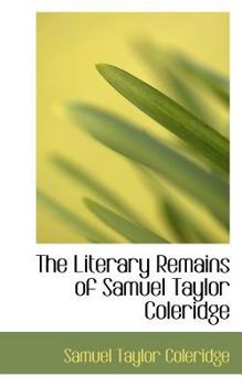 The Literary Remains of Samuel Taylor Coleridge