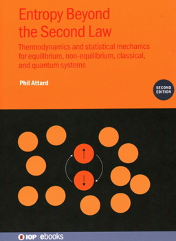 Hardcover Entropy Beyond the Second Law (Second Edition): Thermodynamics and statistical mechanics for equilibrium, non-equilibrium, classical, and quantum syst Book