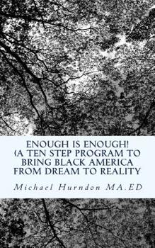 Paperback Enough is Enough: A ten step program to bring Black from dream to reality Book
