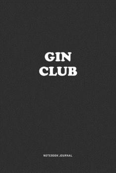Paperback Gin Club: A 6x9 Inch Journal Notebook Diary With A Bold Text Font Slogan On A Matte Cover and 120 Blank Lined Pages Makes A Grea Book