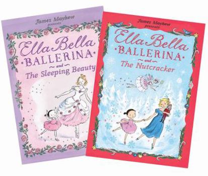 Hardcover Ella Bella Ballerina and the Sleeping Beauty / Ella Bella Ballerina and the The Nutcracker Book