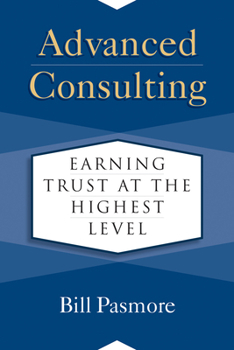Hardcover Advanced Consulting: Earning Trust at the Highest Level Book