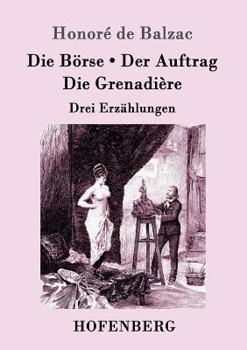 Die Borse / Der Auftrag / Die Grenadiere (Grodruck)