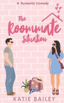 The Roommate Situation: A Romantic Comedy - Book #1 of the Only in Atlanta