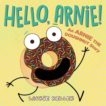 Hello, Arnie!: An Arnie the Doughnut Story - Book  of the Adventures of Arnie the Doughnut