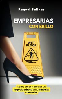 Paperback Empresarias con Brillo: Como crear y escalar un negocio exitoso en la limpieza comercial Book