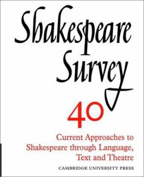 Shakespeare Survey 40: Current Approaches to Shakespeare through Language, Text and Theatre - Book #40 of the Shakespeare Survey