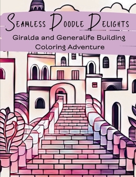 Paperback Seamless Doodle Delights: Giralda and Generalife Building Coloring Adventure: Featuring Andalus, Giralda and Generalife Architectural Wonders - ... with Detailed Seamless Doodle Designs Book