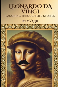 Leonardo da Vinci: Laughing Through Life Stories
