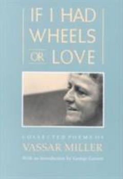 Paperback If I Had Wheels or Love: Collected Poems of Vassar Miller Book