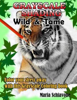 Paperback Grayscale Wild and Tame: Grayscale Coloring Book