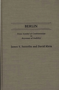 Hardcover Berlin: From Symbol of Confrontation to Keystone of Stability Book