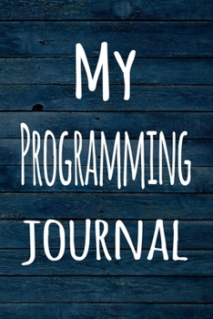 Paperback My Programming Journal: The perfect way to record your hobby - 6x9 119 page lined journal! Book
