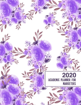 Paperback 2020 Academic Planner for Marketers: 8.5x11" 2020 Weekly And Monthly Floral Academic Calendar With Yearly Planner Book