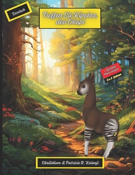 Treffen Sie Kipekee, en Okapi (Kipekee, The Small Okapi) (German Edition)