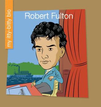 Robert Fulton - Book  of the My Itty-Bitty Bio