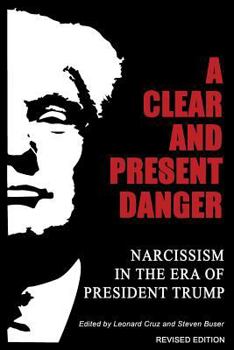 Paperback A Clear and Present Danger: Narcissism in the Era of President Trump Book