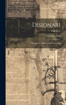 Disionari; Piemonteis, Italian, Latin E Franseis; Volume 01