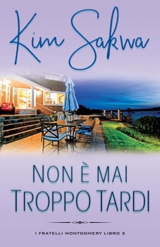 Paperback Non è mai troppo tardi: Un romance sulle seconde possibilità [Italian] Book