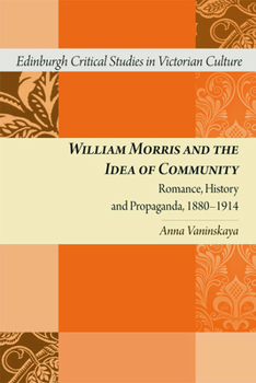 William Morris and the Idea of Community: Romance, History and Propaganda, 1880-1914