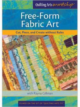 DVD Free-Form Fabric Art: Cut, Piece and Create Without Rules Book